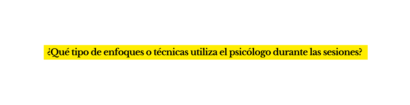 Qué tipo de enfoques o técnicas utiliza el psicólogo durante las sesiones